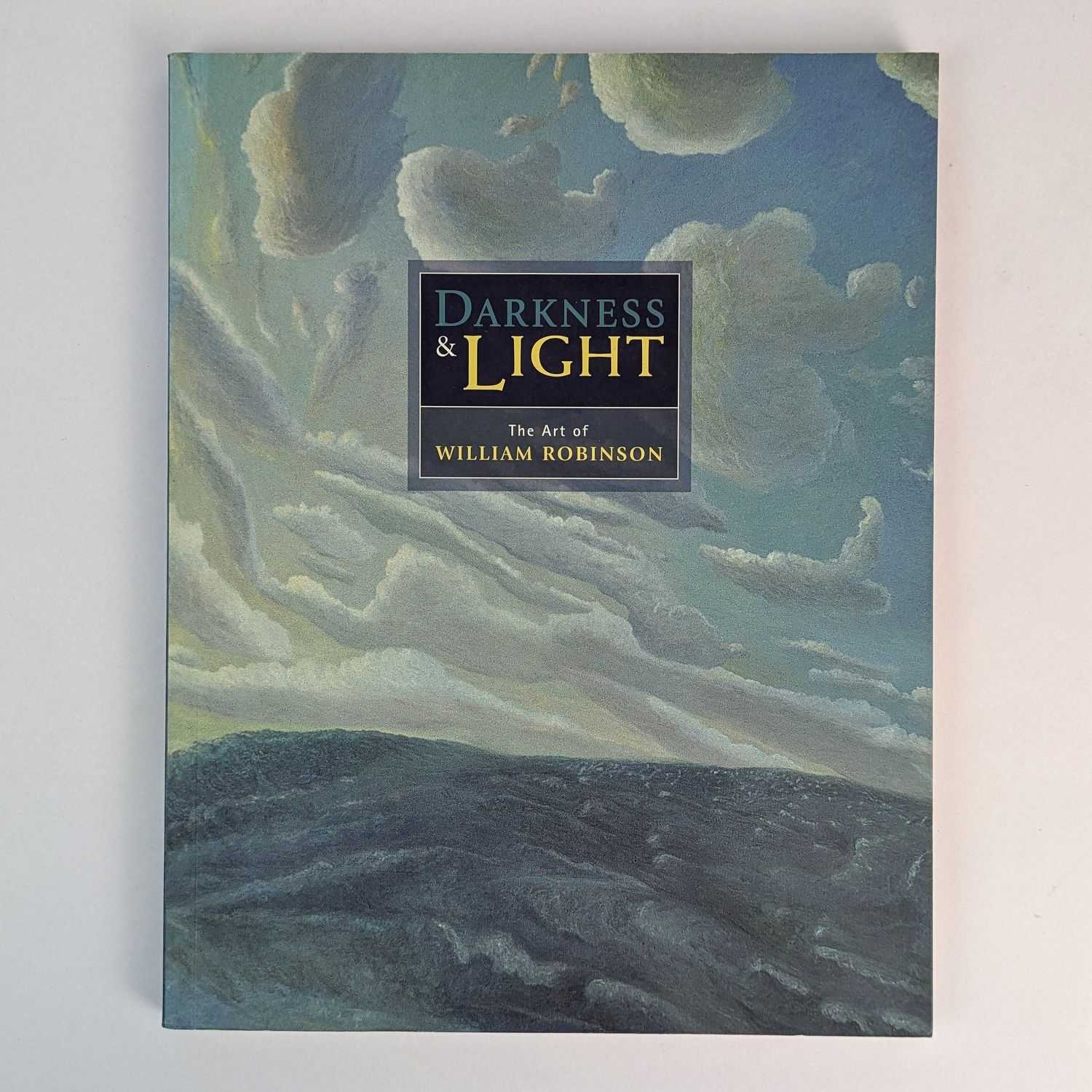 Lynne Seear; William Robinson - Darkness & Light: The Art of William Robinson