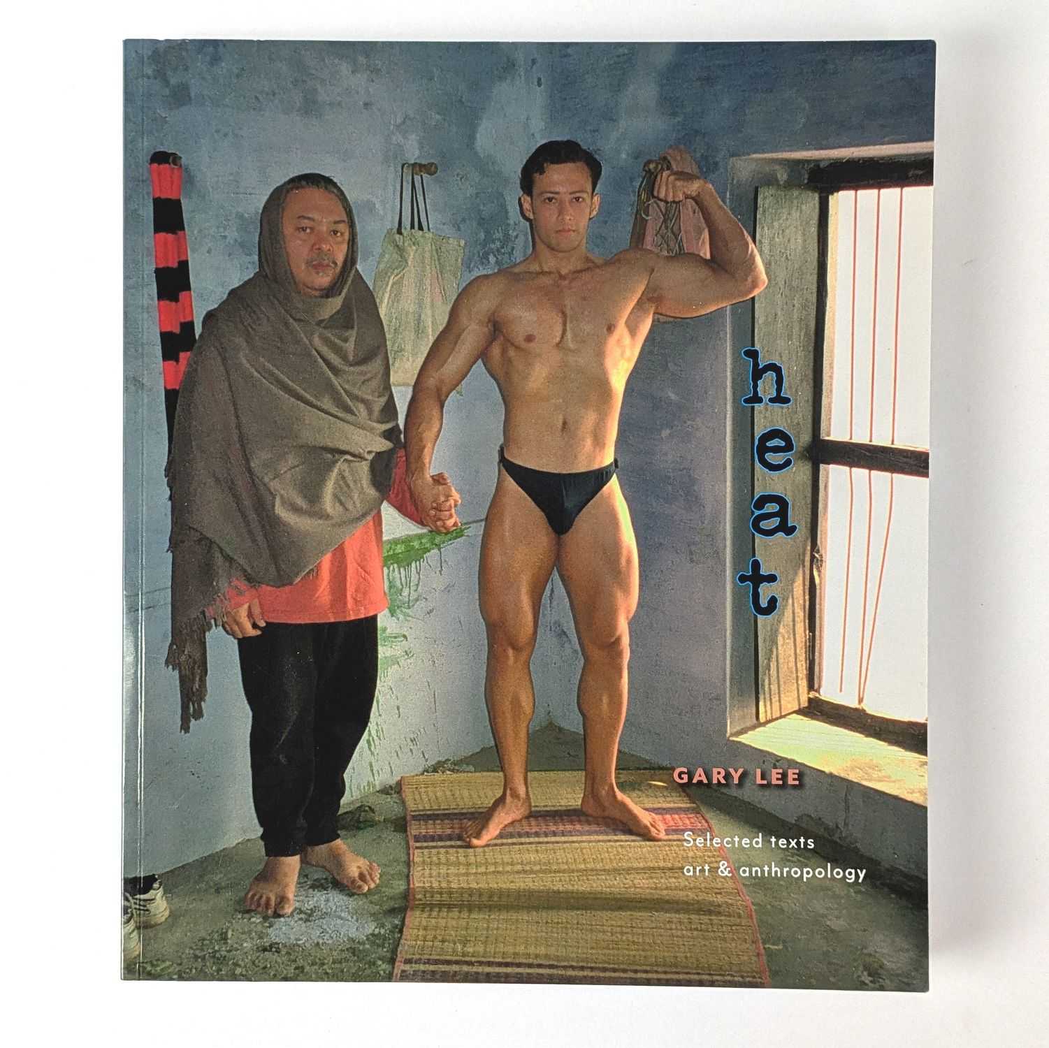 Gary Lee; Maurice O'Riordan - Heat: Gary Lee: Select Texts, Art & Anthropology