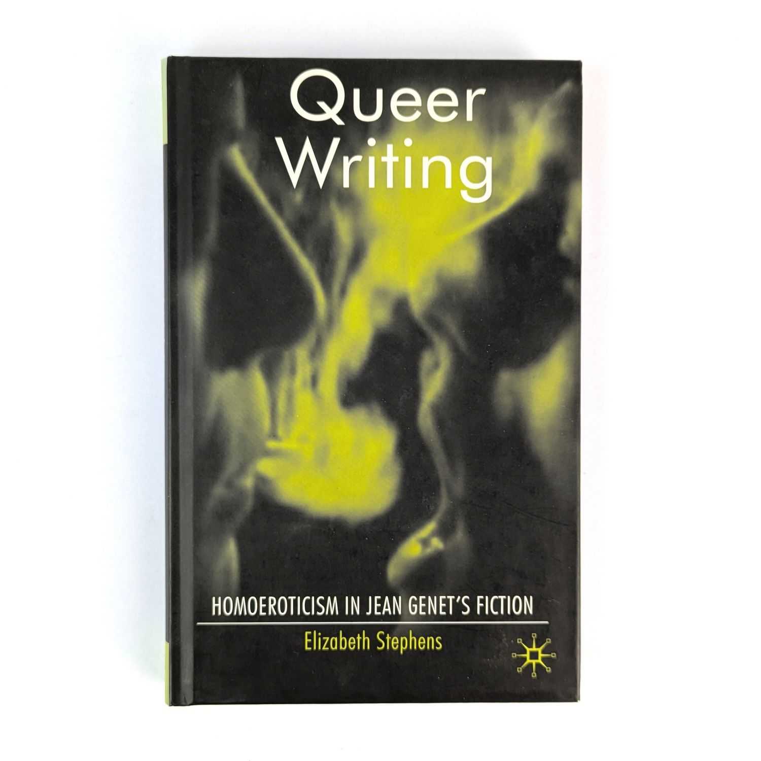 Elizabeth Stephens - Queer Writing: Homoeroticism in Jean Genet's Fiction