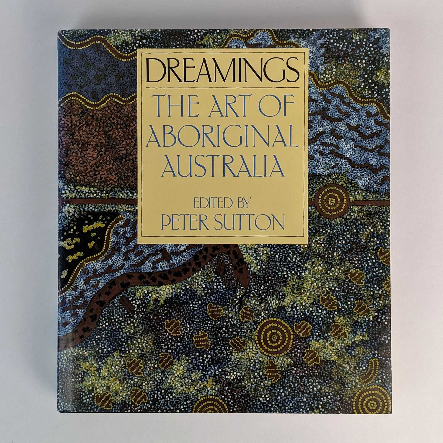 Peter Sutton - Dreamings: The Art of Aboriginal Australia