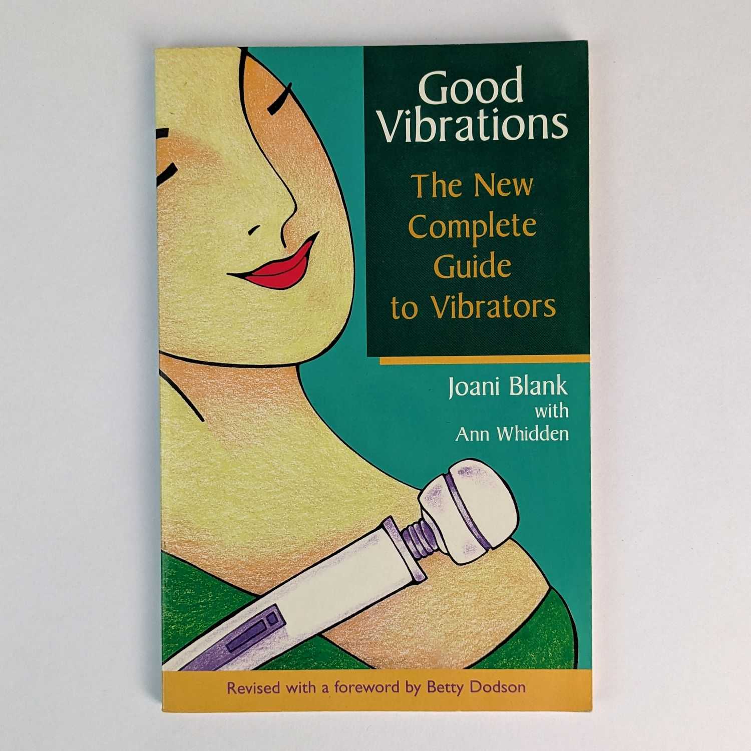 Joani Blank; Ann Whidden - Good Vibrations: The New Complete Guide to Vibrators