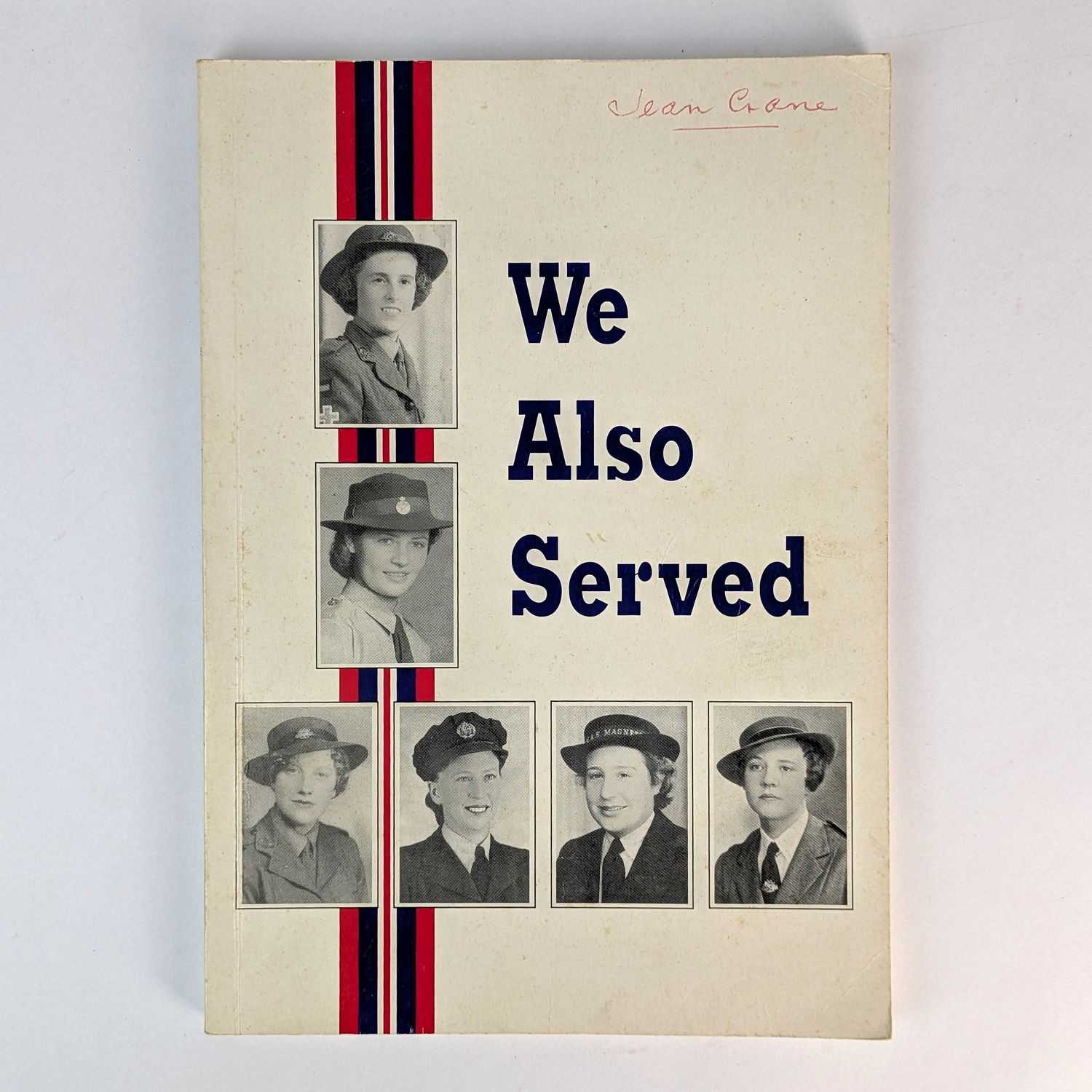 M. Buckley; L. Irwin; H. Kinsella - We Also Served: Reflections of Far North Coast Women who in WWII were members of;