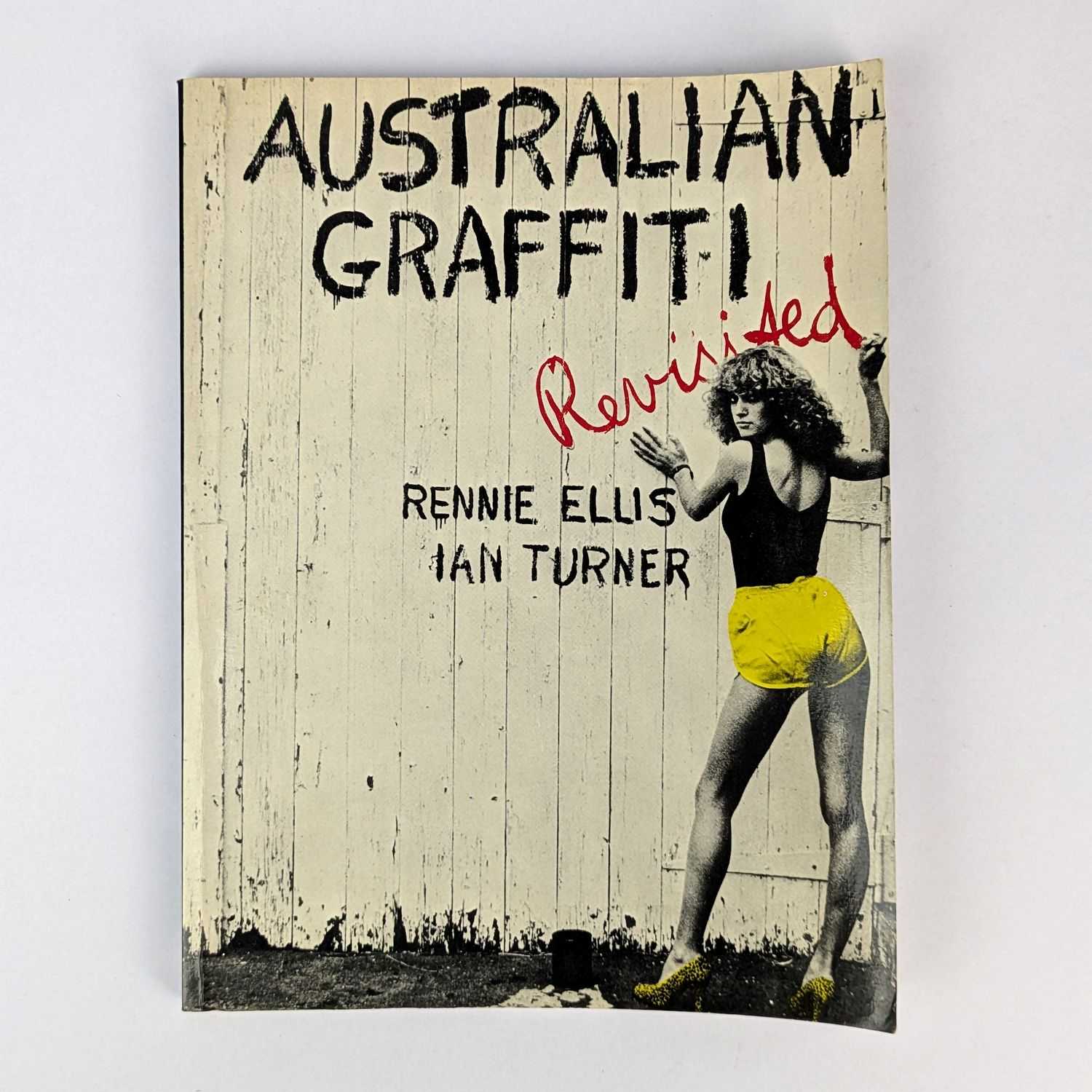 Rennie Ellis; Ian Turner - Australian Graffiti Revisited