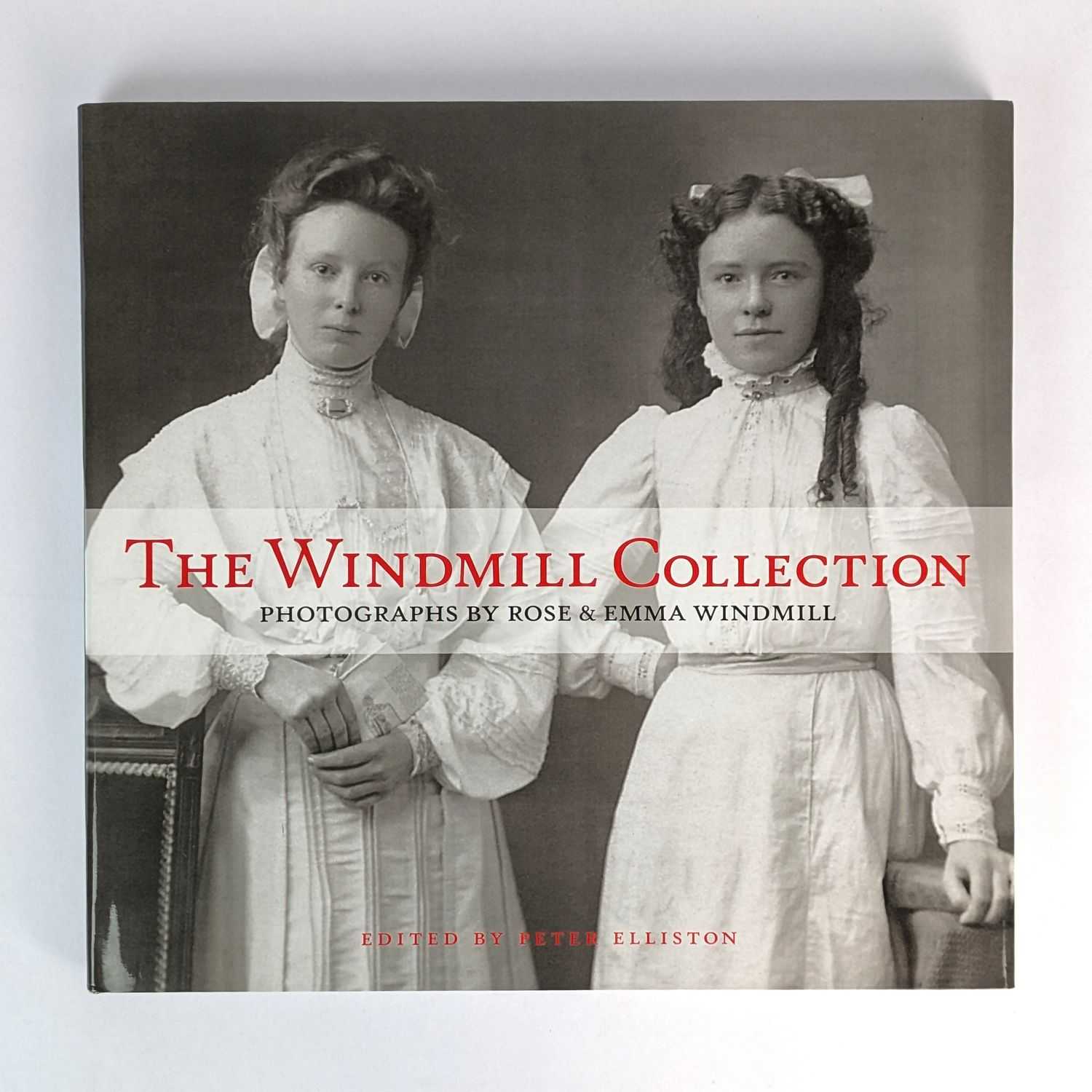 Peter Elliston - The Windmill Collection: Photographs by Rose & Emma Windmill
