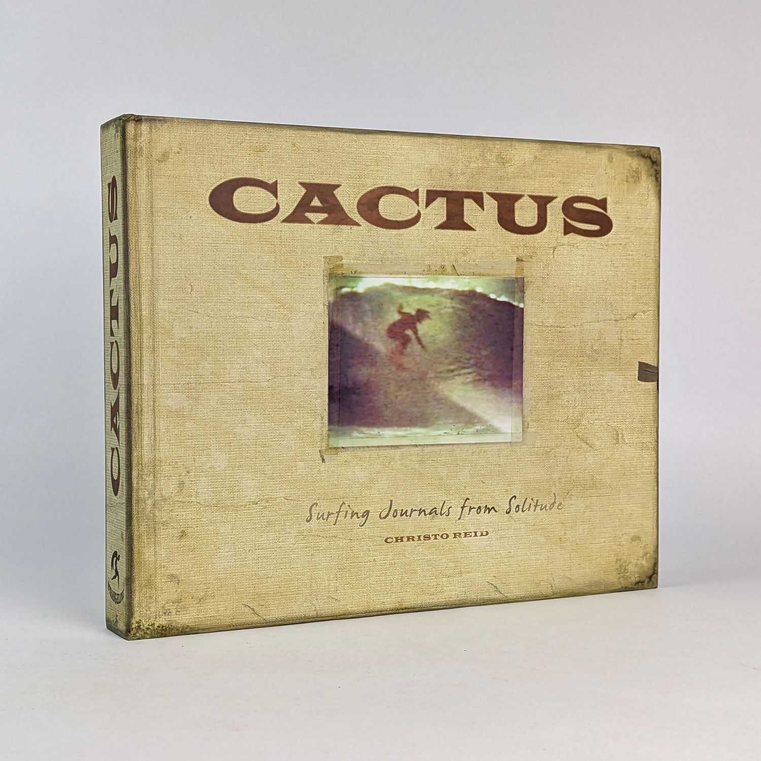 Christo Reid - Cactus: Surfing Journals from Solitude