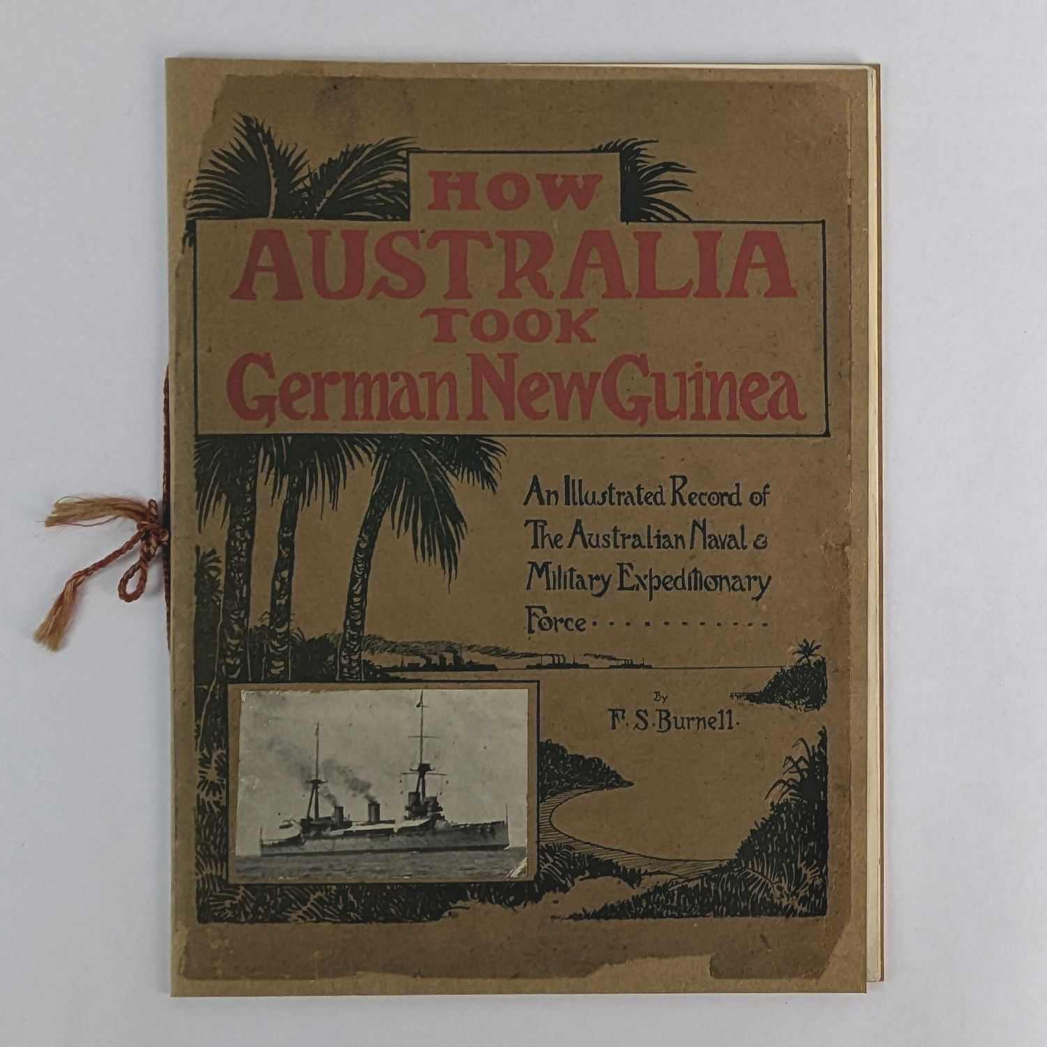 F. S. Burnell - How Australia Took German New Guinea: An Illustrated Record