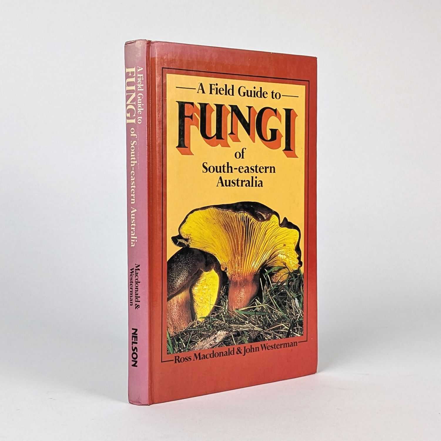 Ross McDonald; John Westerman - A Field Guide to Fungi of South-Eastern Australia