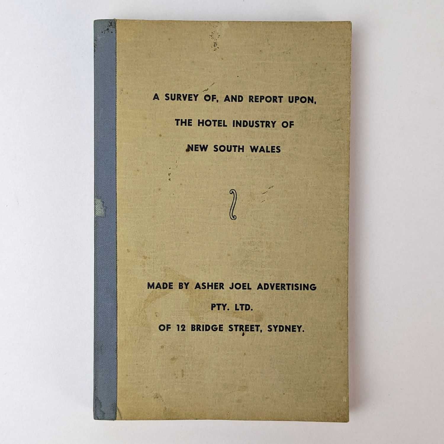 Asher Joel Advertising - A Survey of, and Report Upon, the Hotel Industry of New South Wales