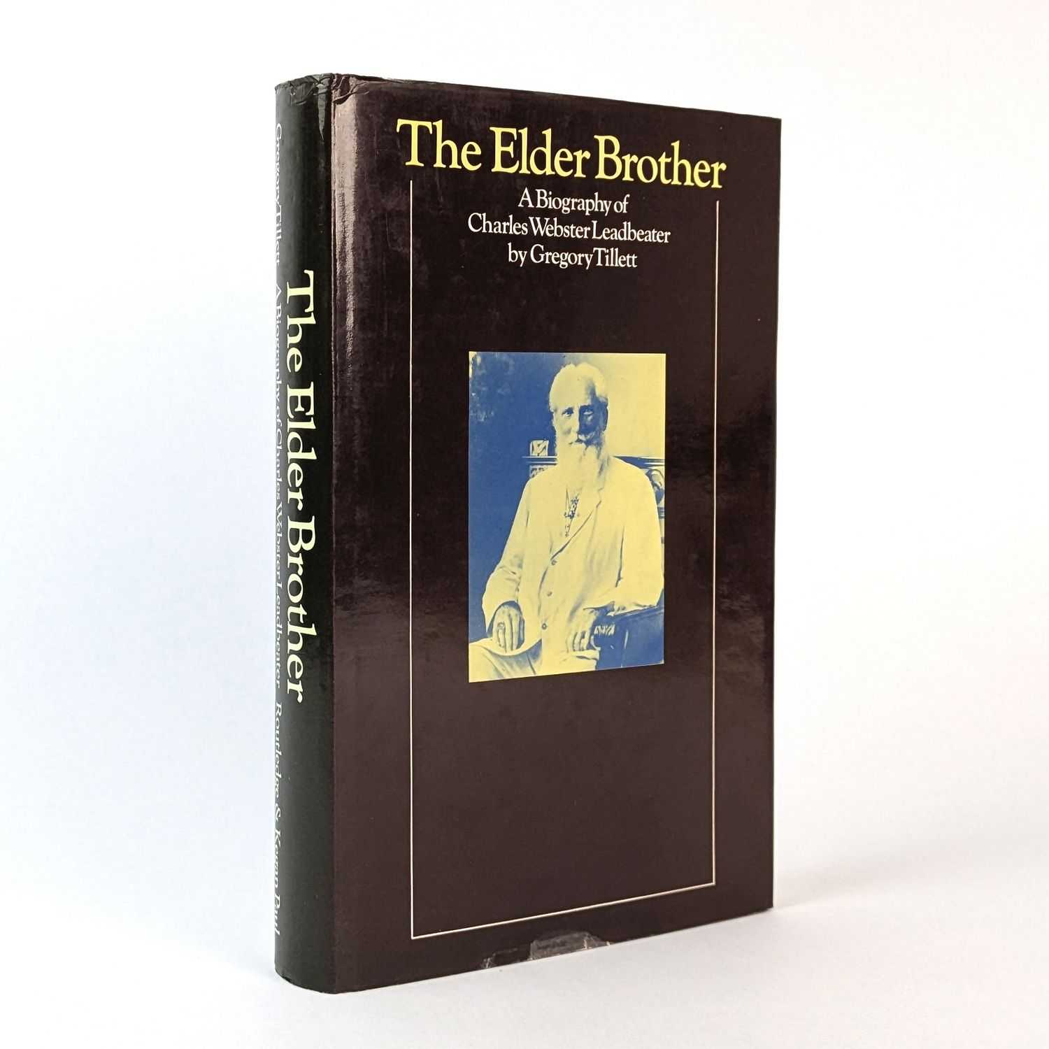 Gregory Tillett - The Elder Brother: A Biography of Charles Webster Leadbeater