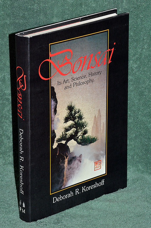 Bonsai: Its Art, Science, History and Philosophy