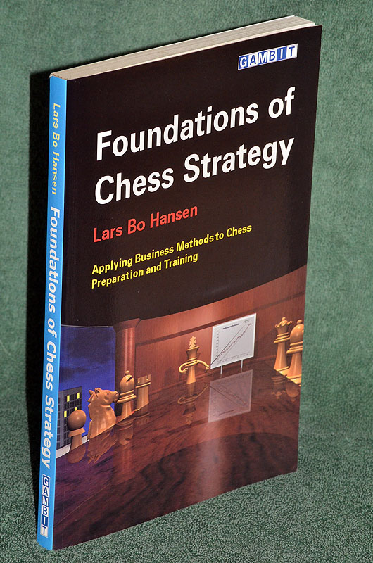 Foundations of Chess Strategy: Applying Business Methods to Chess Preparation and Training