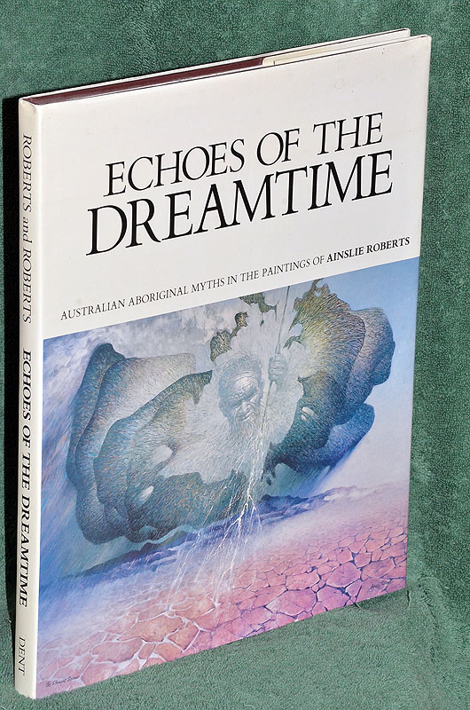 Echoes of the Dreamtime: Australian Aboriginal Myths in the Paintings of Ainslie Roberts