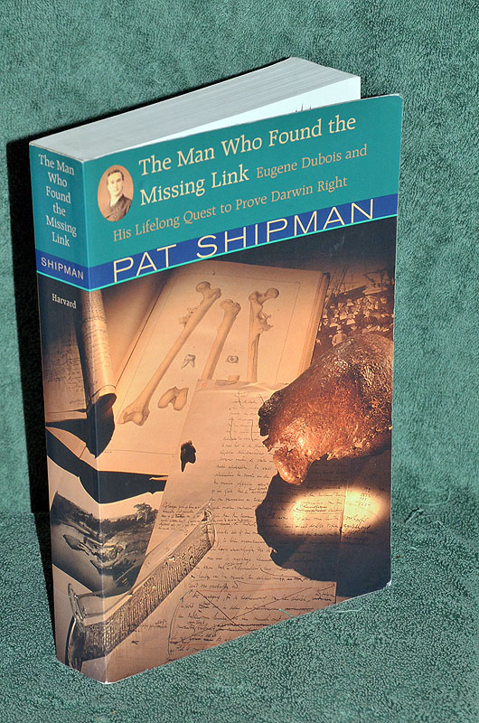 The Man Who Found the Missing Link and His Lifelong Quest to Prove Darwin Right