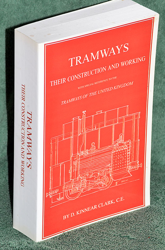 Tramways, Their Construction and Working: Embracing a Comprehensive History of the System, With an Exhaustive Analysis of the Various Modes of Traction. with Special Reference to the United Kingdom