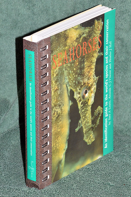 Seahorses: An Identification Guide to the World's Species and Their Conservation