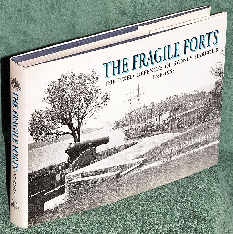 The Fragile Forts: The Fixed Defences of Sydney Harbour 1788-1963