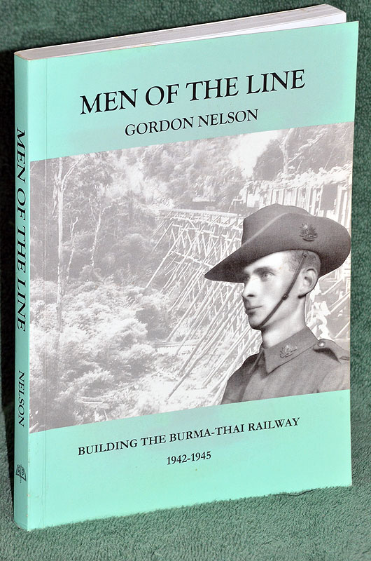 Men of the Line: Building the Burma-Thai Railway 1942-1945