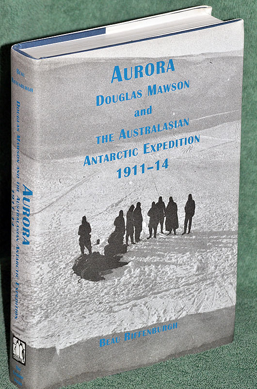 Aurora: Douglas Mawson and the Australian Antarctic Expedition 1911 - 14