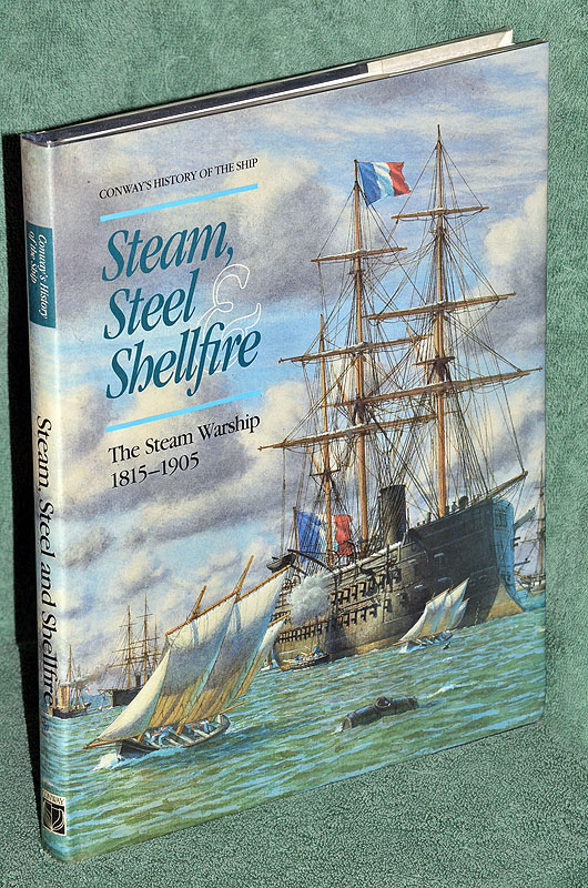 Steam, Steel & Shellfire: The Steam Warship 1815 - 1905