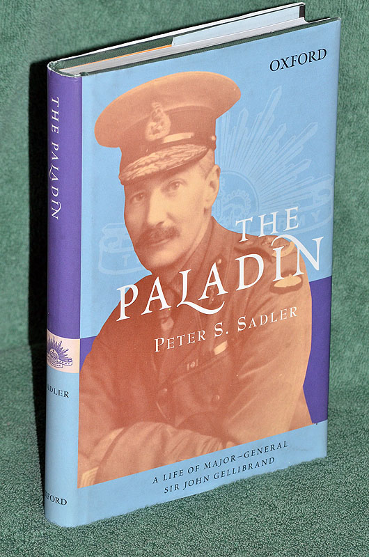 The Paladin: A Life of Major-General Sir John Gellibrand