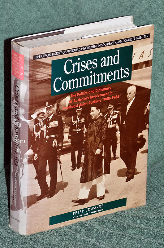 Crises and Commitments: The Politics and Diplomacy of Australia's Involvement in Southeast Asian Conflicts 1948-1965