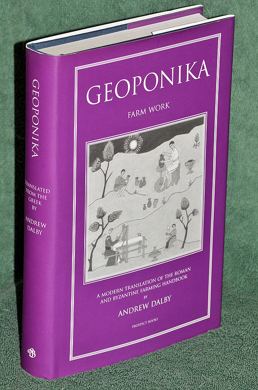 Geoponika: Farm Work. A Modern Translation of the Roman and Byzantine Farming Handbook