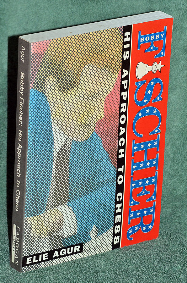 Bobby Fischer: His Approach to Chess