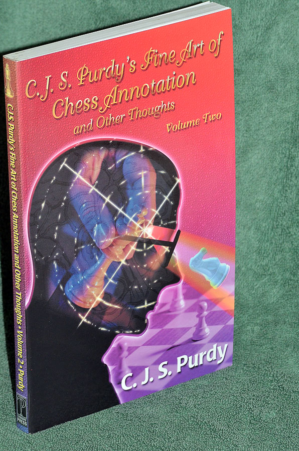 C.J.S. Purdy's Fine Art of Chess Annotation and Other Thoughts, Volume 2