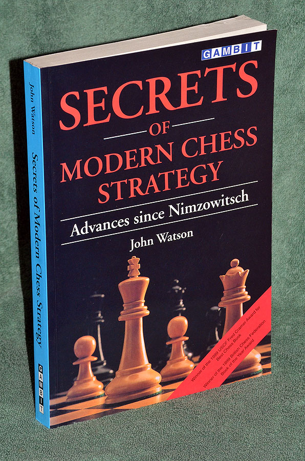 Secrets of Modern Chess Strategy: Advances Since Nimzowitsch