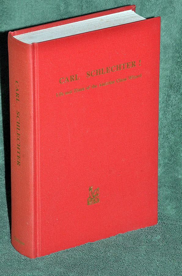 Carl Schlechter !: Life & Times of the Austrian Chess Wizard