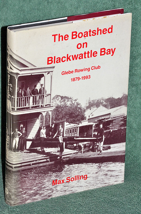 The Boatshed on Blackwattle Bay: Glebe Rowing Club 1879-1993