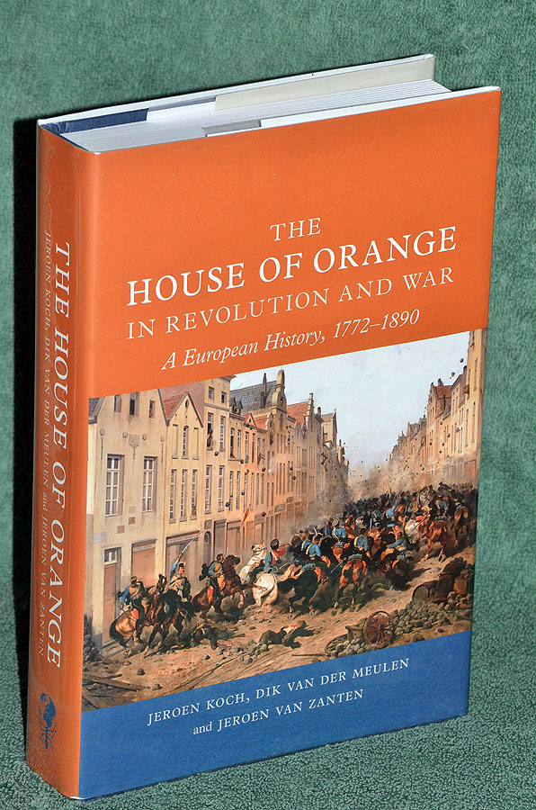 The House of Orange in Revolution and War: A European History, 1772-1890