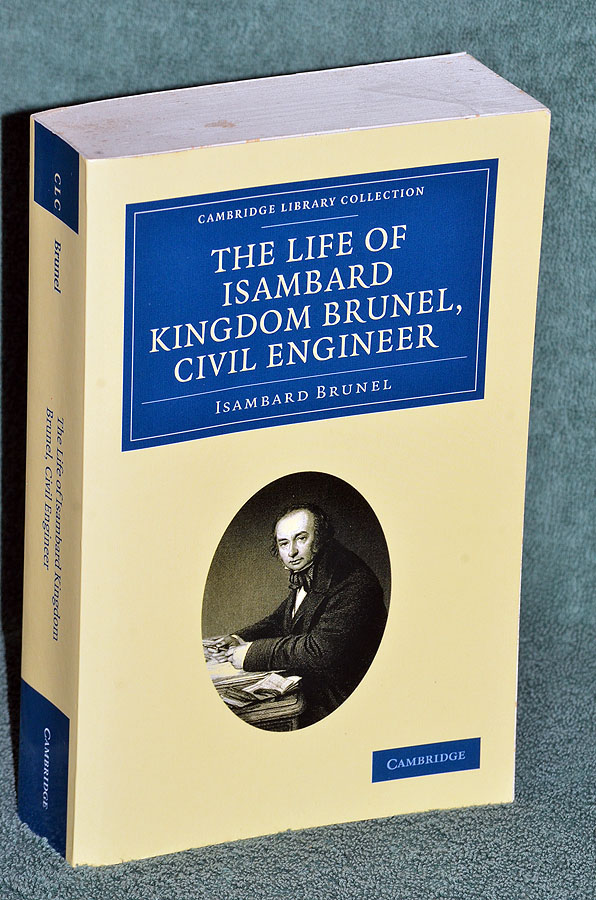 The Life of Isambard Kingdom Brunel, Civil Engineer