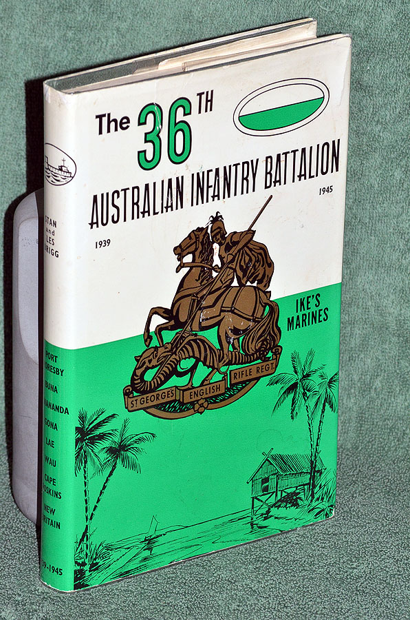 The 36th Australian Infantry Battalion 1939-1945: the Story of an Australian Infantry Battalion and its Part in the War Against Japan