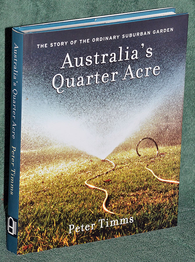 Australia's Quarter Acre: The Story of the Ordinary Suburban Garden
