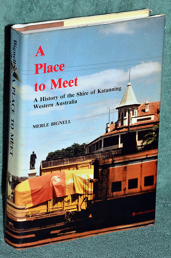 A Place to Meet: A History of the Shire of Katanning Western Australia