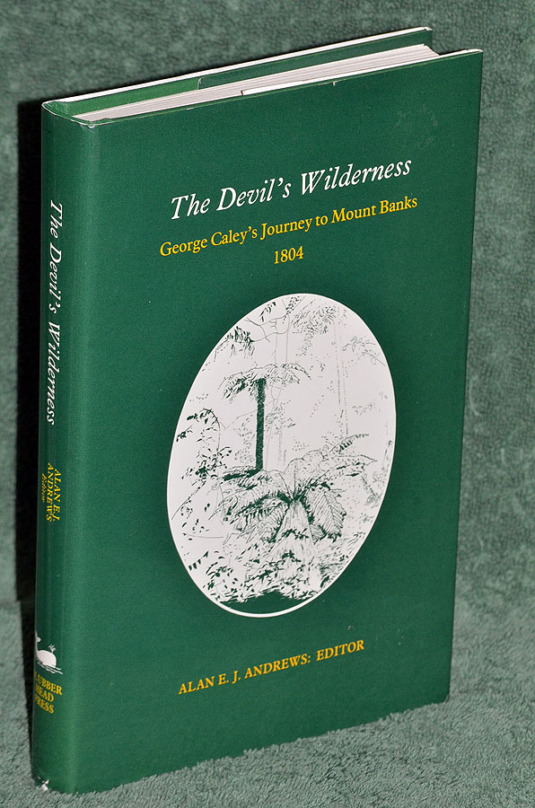 THE DEVIL'S WILDERNESS: George Caley's Journey to Mount Banks 1804.