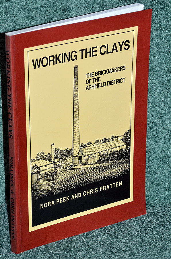 Working The Clays: The Brickmakers Of The Ashfield District