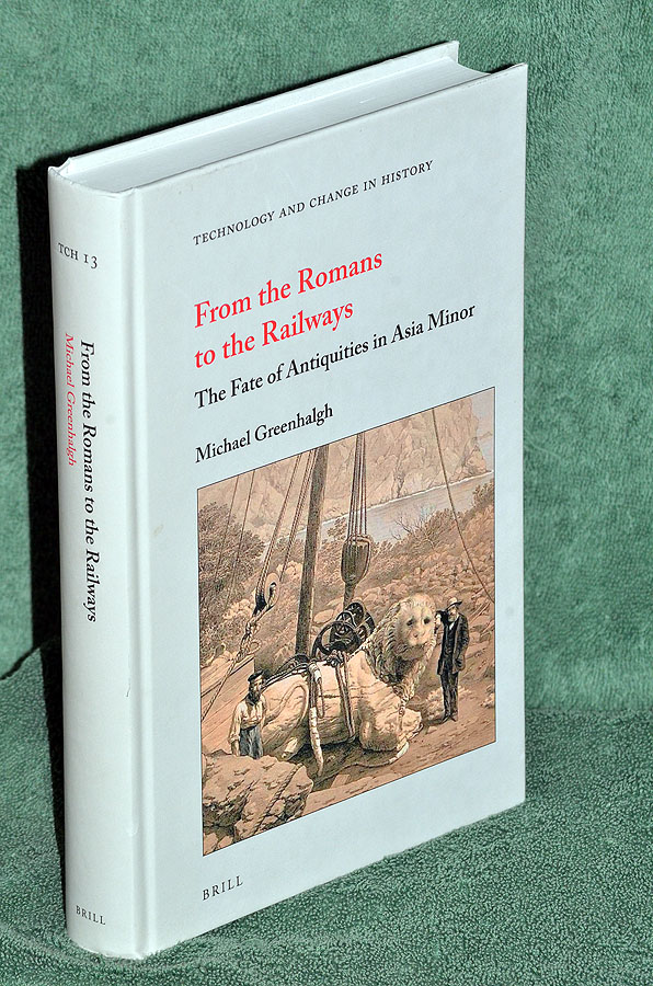 From the Romans to the Railways: The Fate of Antiquities in Asia Minor