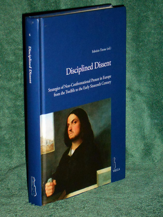 Disciplined Dissent: Strategies of Non-Confrontational Protest in Europe from the Twelfth to the Early Sixteenth Century