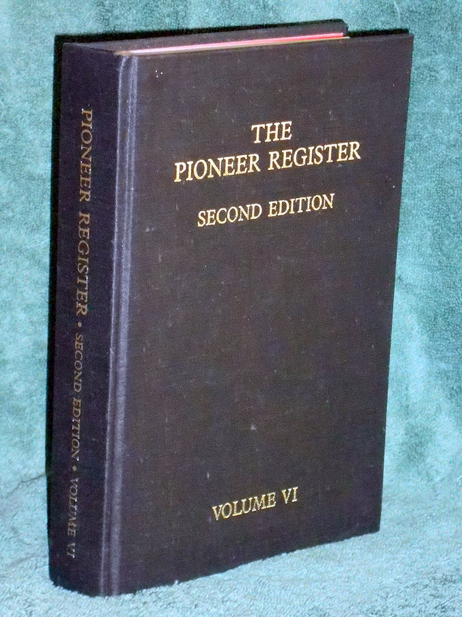 The Pioneer Register: Containing genealogical details of five hundred pioneers, their children and grandchildren. Volume VI