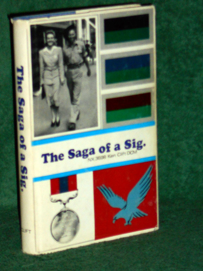The Saga of a Sig: The Wartime Memories of Six Years Service in the Second A. I. F.