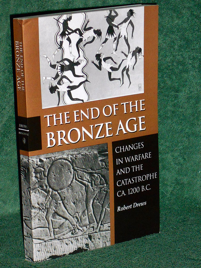 The End of the Bronze Age: Changes in Warfare and the Catastrophe CA. 1200 B.C