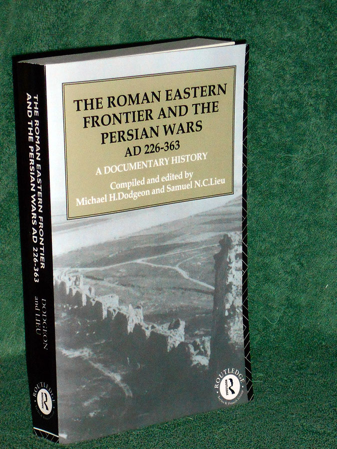 The Roman Eastern Frontier and The Persian Wars (AD 226-363) : A Documentary History