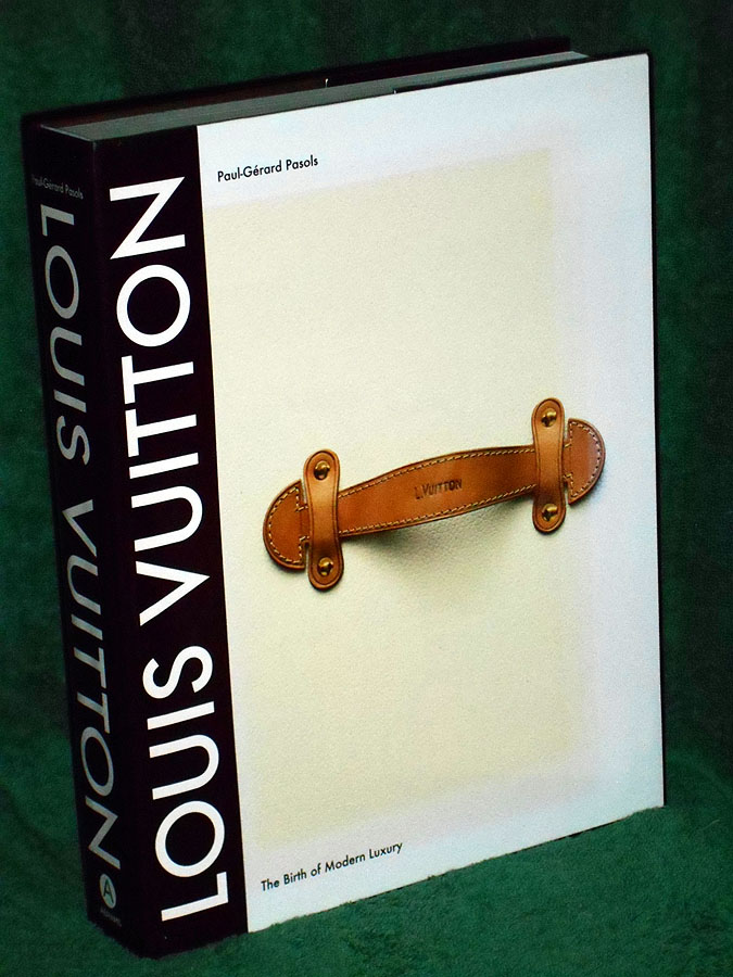 Louis Vuitton: The Birth of Modern Luxury