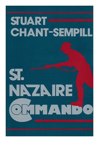 CHANT-SEMPILL, STUART St. Nazaire Commando / Stuart Chant-Sempill 1987 Hardcover - Afbeelding 1 van 1