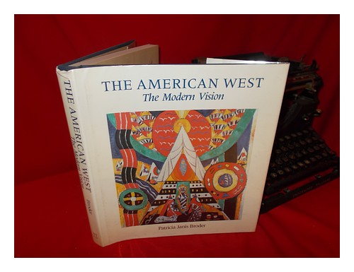 BRODER, PATRICIA JANIS The American West : the Modern Vision / Patricia Janis Br - Bild 1 von 1