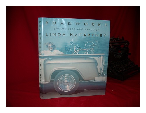 MCCARTNEY, LINDA Roadworks / Linda McCartney 1996 First Edition Hardcover - Photo 1 sur 1