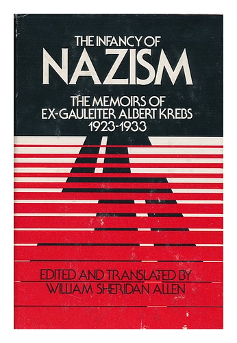 KREBS, ALBERT. WILLIAM SHERIDAN ALLEN (ED. , TRANSL. ) The Infancy of Nazism : t - Afbeelding 1 van 1