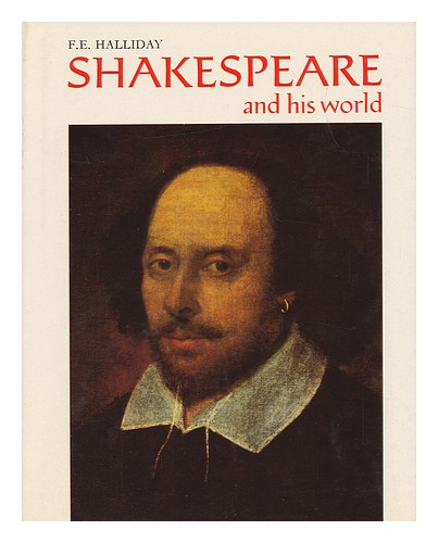 HALLIDAY, FRANK ERNEST (1903-) Shakespeare and His World : with 151 Illustration - Afbeelding 1 van 1
